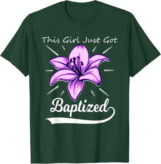 Cute This Girl Just Got Baptized Lily Flower Teens Baptism T-Shirt - T-Shirt | Forest