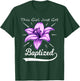 Cute This Girl Just Got Baptized Lily Flower Teens Baptism T-Shirt - T-Shirt | Forest