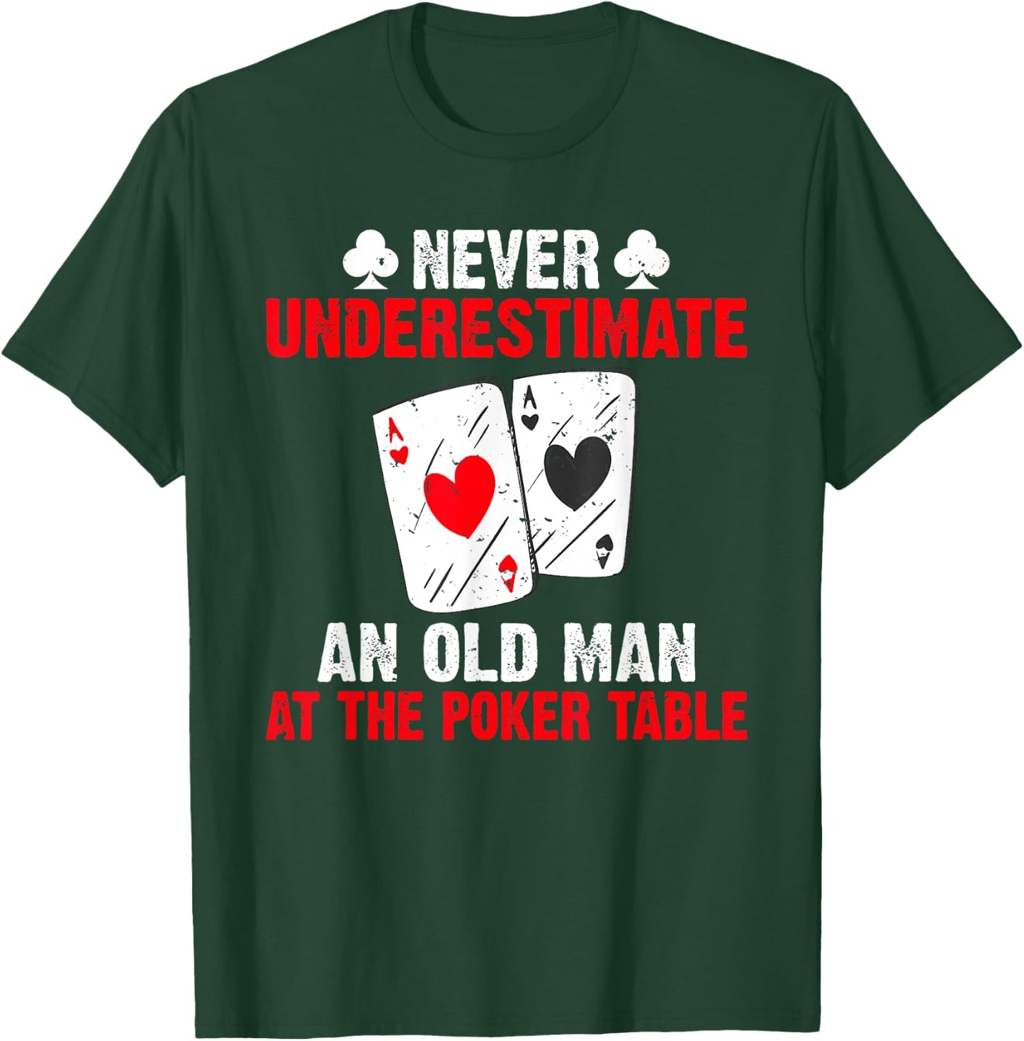 Never underestimate an old Man at the Poker Table Poker T-Shirt - T-Shirt | Forest