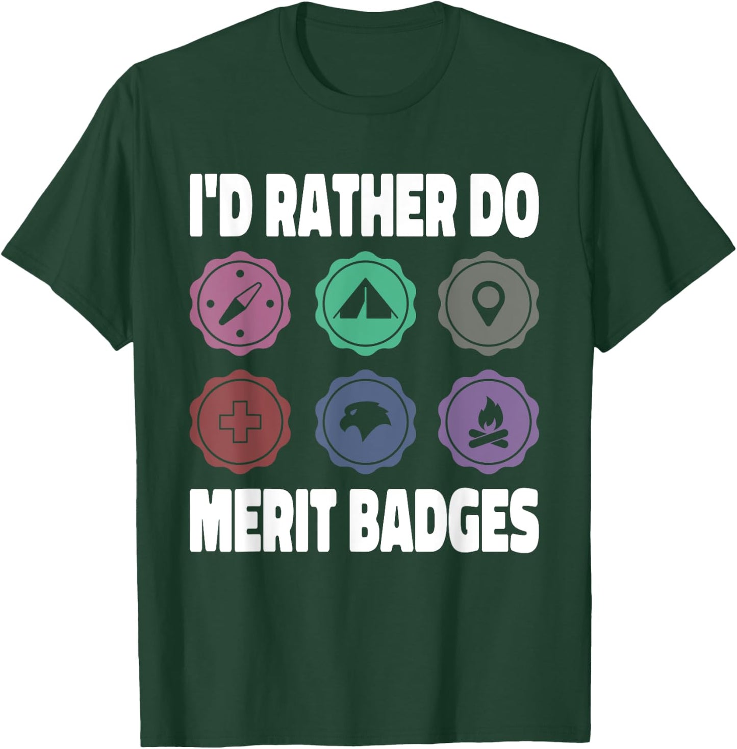 I'd Rather Do Merit Badges Scouting Scout Leader T-Shirt - T-Shirt | Forest