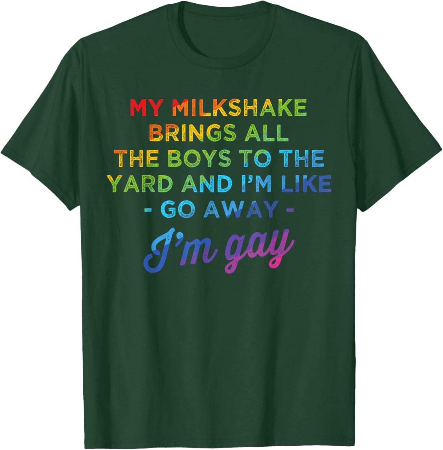 My Milkshake Brings All The Boys To The Yard I'm Gay T-Shirt - T-Shirt | Forest