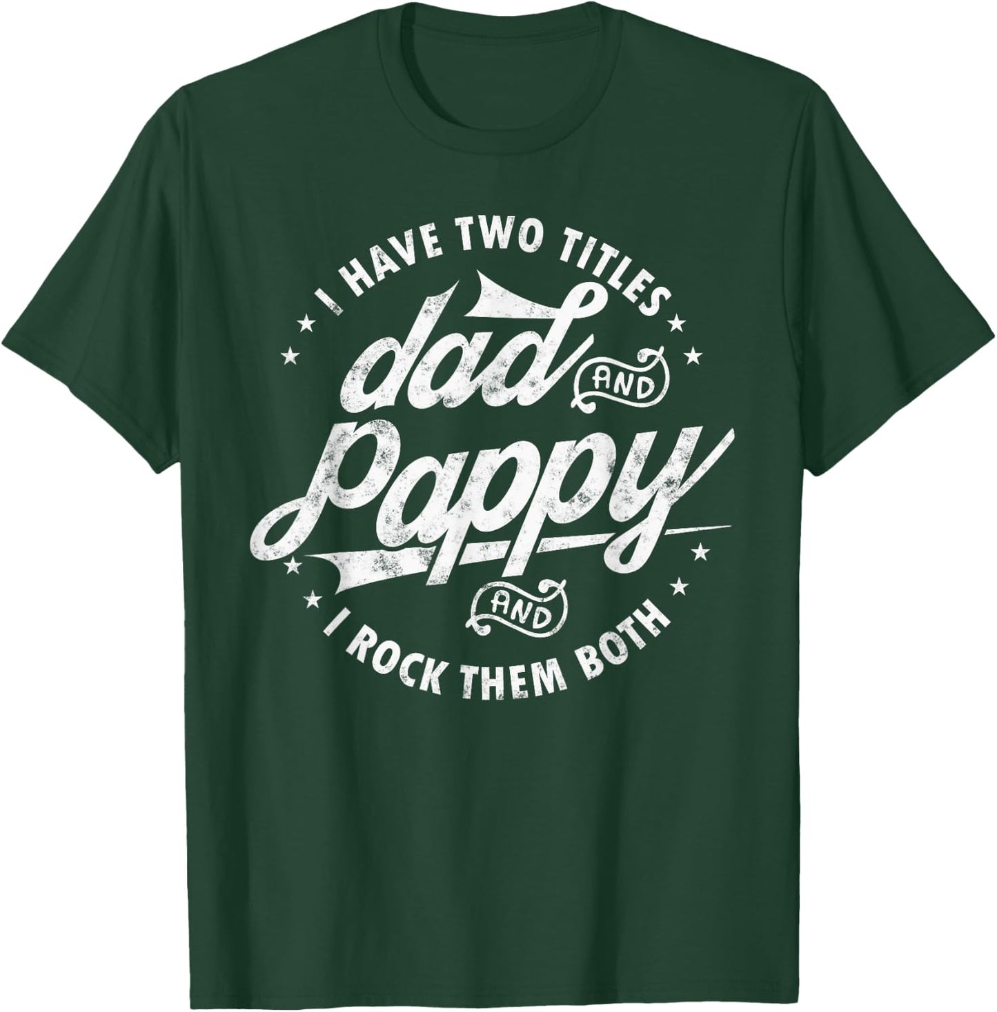 I Have Two Titles Dad and Pappy Funny saying for Pappy gifts T-Shirt - T-Shirt | Forest