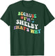 Retro Groovy Because Im Shelby Thats Why Funny Custom Name T-Shirt - T-Shirt | Forest