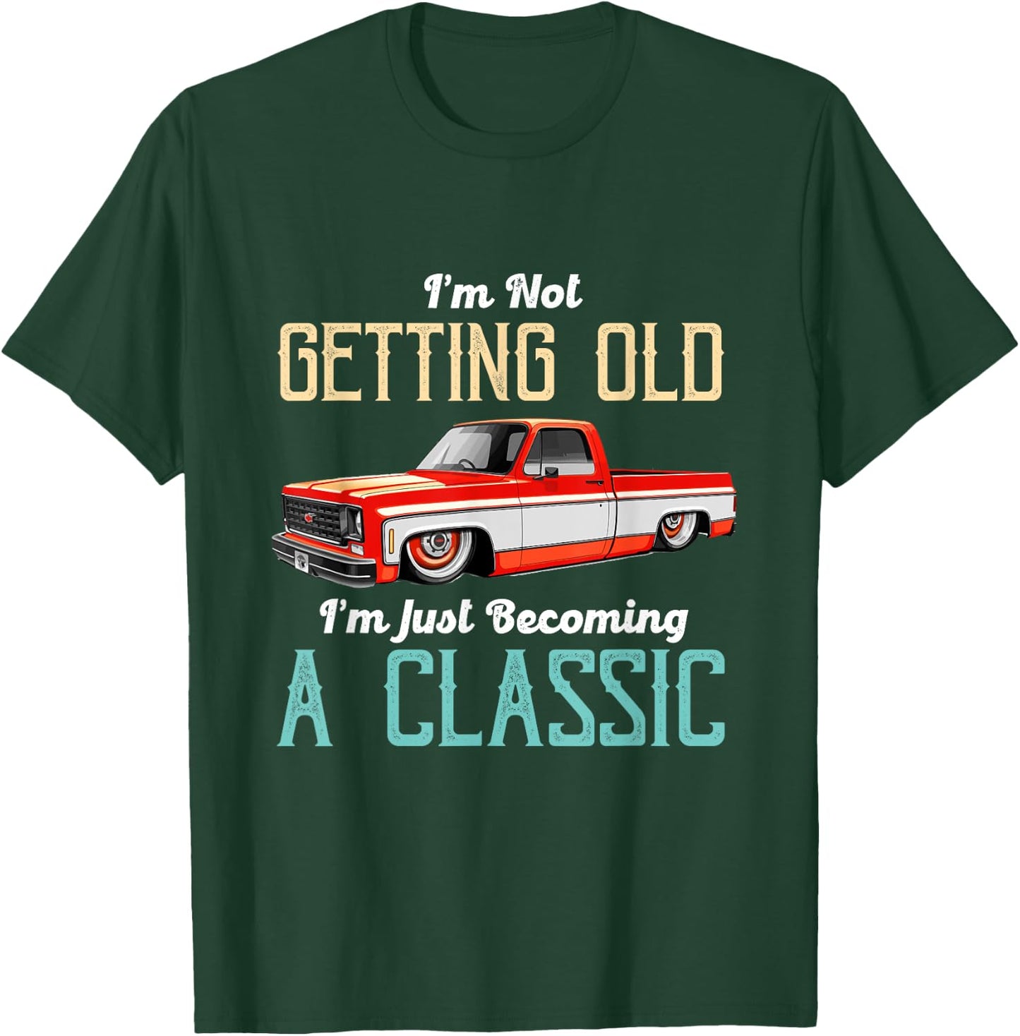 Not Old Becoming A Classic Funny Truck Lover T-Shirt - T-Shirt | Forest