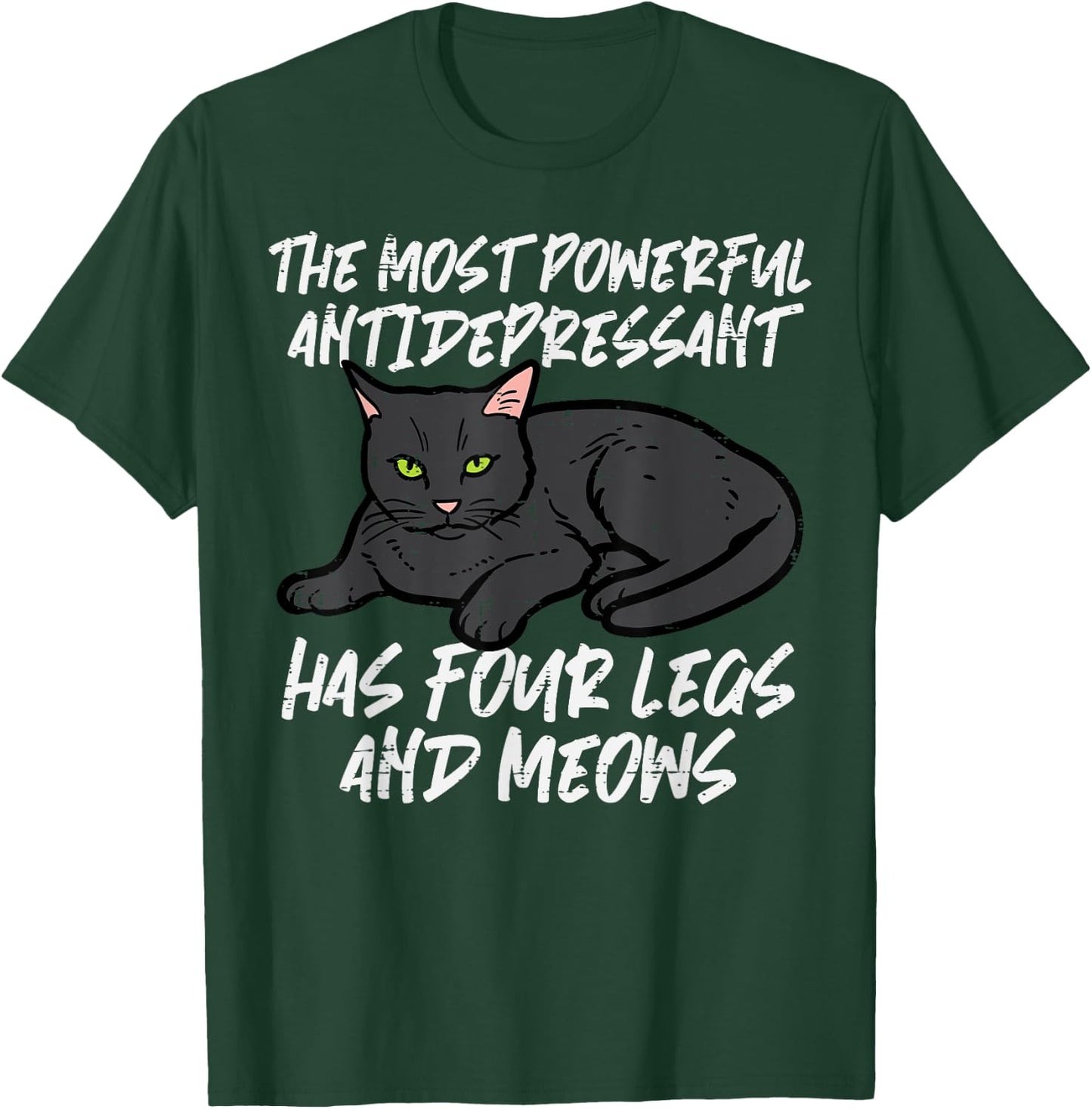 Cat Most Powerful Antidepressant Kitten Pet Owner Women Men T-Shirt - T-Shirt | Forest