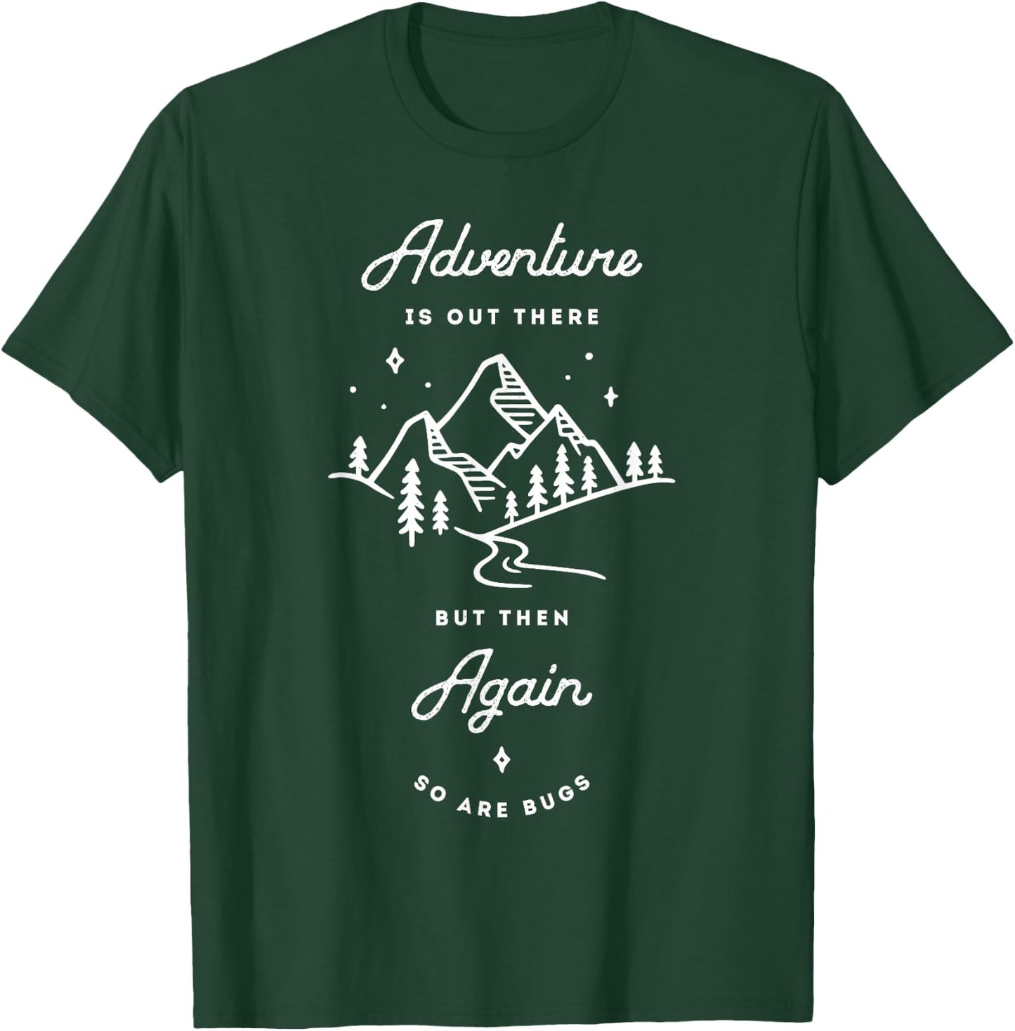 Adventure Is Out There But Then Again So Are Bugs Funny T-Shirt - T-Shirt | Forest