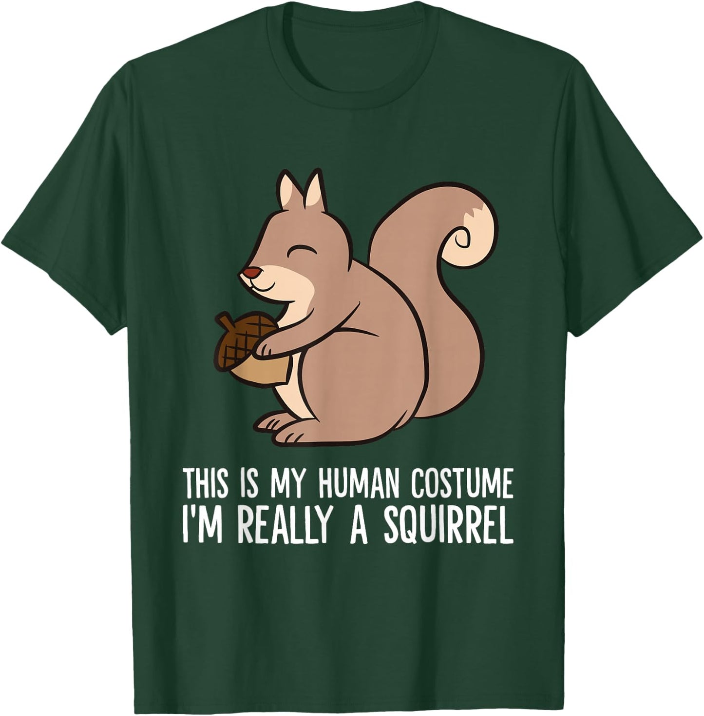 This Is My Human Costume I'm Really A Squirrel T-Shirt - T-Shirt | Forest
