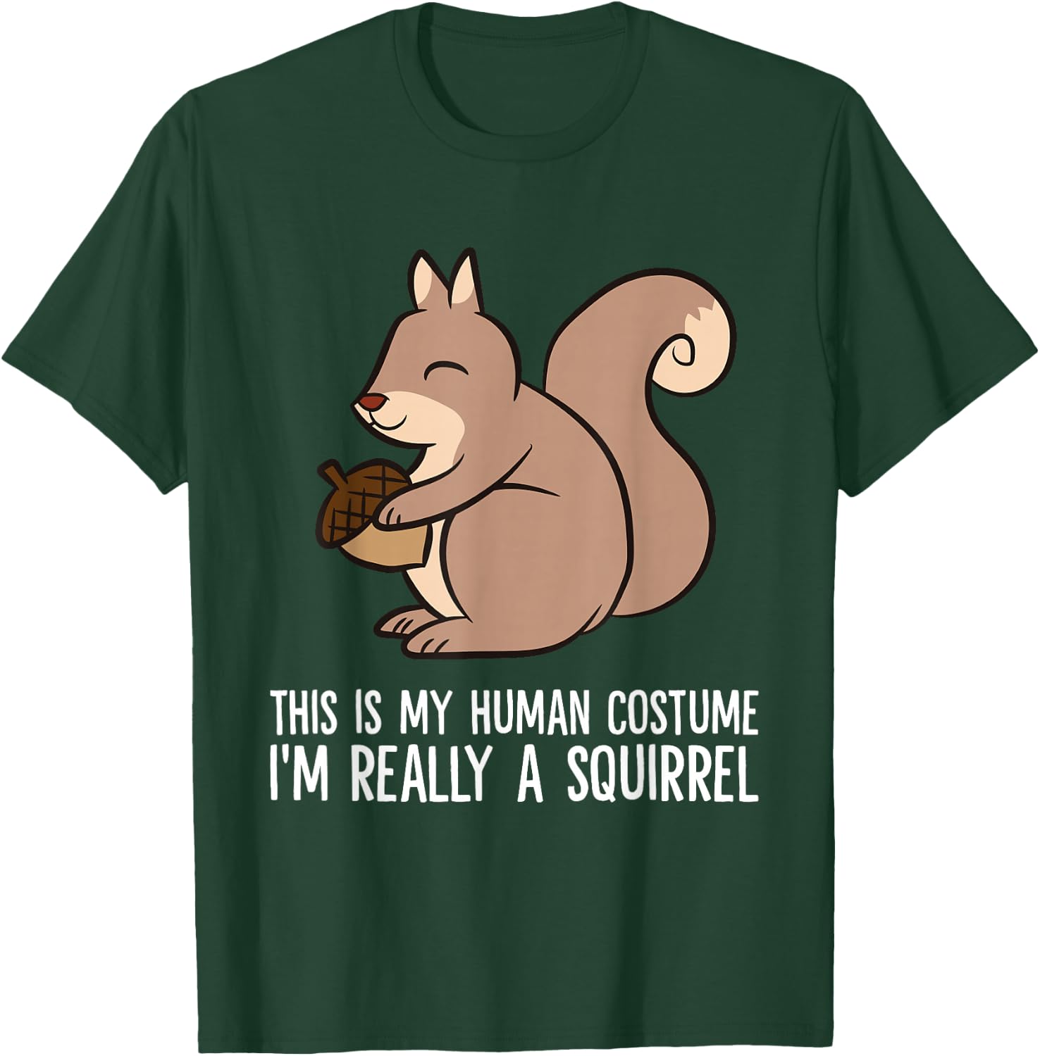 This Is My Human Costume I'm Really A Squirrel T-Shirt - T-Shirt | Forest
