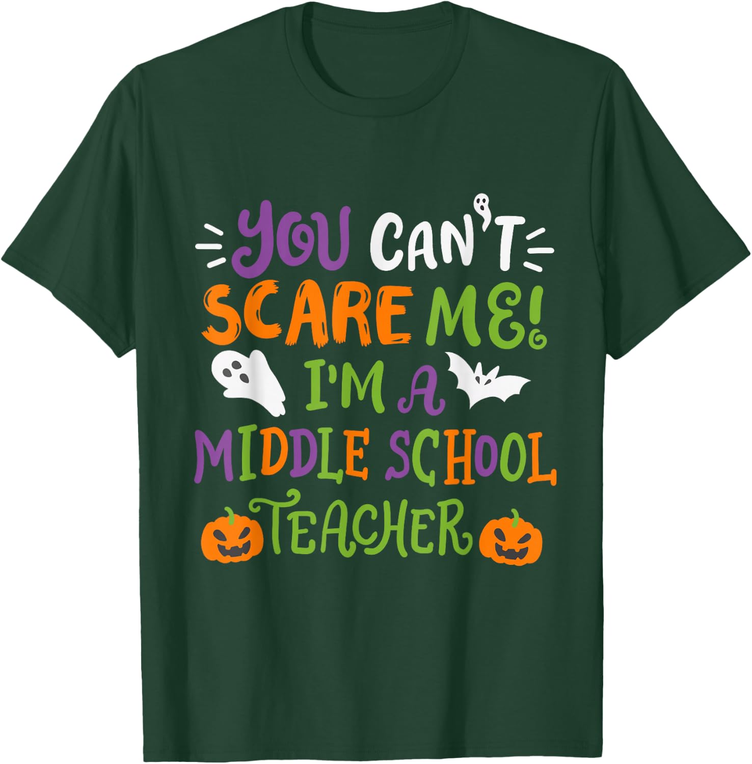 Funny Halloween You Cant Scare Me Im A Middle School Teacher T-Shirt - T-Shirt | Forest