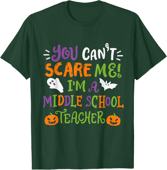 Funny Halloween You Cant Scare Me Im A Middle School Teacher T-Shirt - T-Shirt | Forest