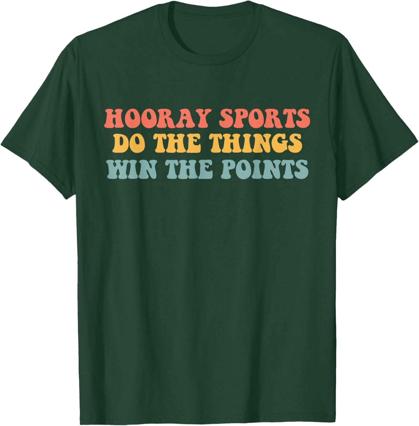 Hooray Sports Do the Things Win The Points Funny T-Shirt - T-Shirt | Forest