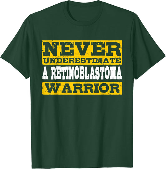Never Underestimate A Retinoblastoma Warrior T-Shirt - T-Shirt | Forest