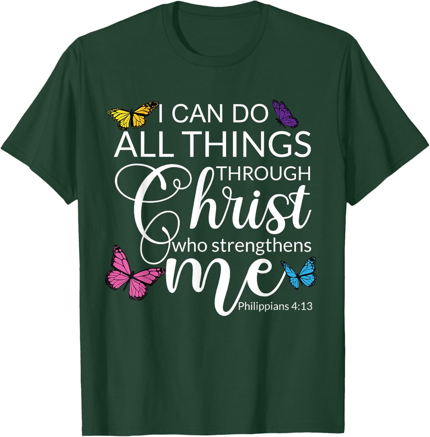 Philip 4 13 I Can Do All through Christ Jesus Bible Faith T-Shirt - T-Shirt | Forest