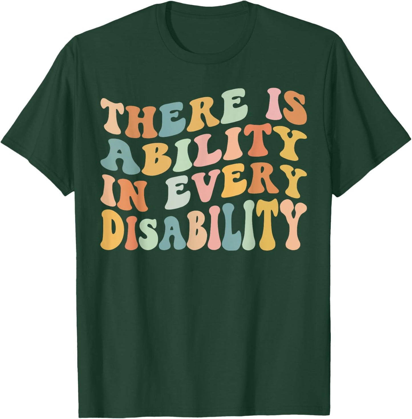There is Ability in Every Disability Awareness Special Needs T-Shirt - T-Shirt | Forest