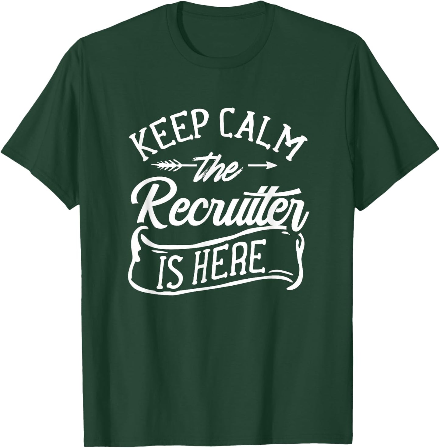 Stay Calm The Recruiter Is Here Recruiter Recruiter T-Shirt - T-Shirt | Forest
