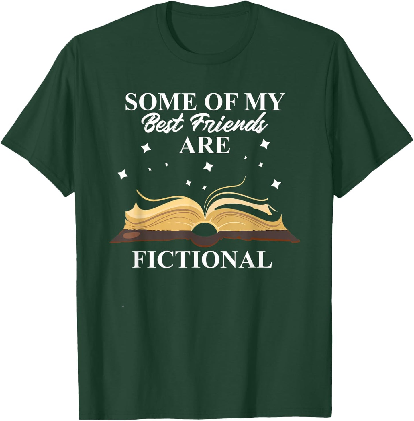 Some Of My Best Friends Are Fictional Book Lover Bookworm T-Shirt - T-Shirt | Forest
