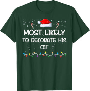 Most Likely To Decorate His Cat Matching Family Xmas T-Shirt - T-Shirt | Forest