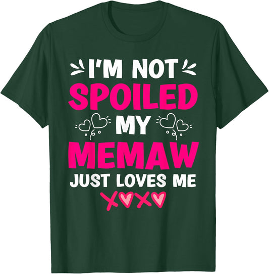 I'm Not Spoiled My Memaw Just Loves Me Granddaughter Girls T-Shirt - T-Shirt | Forest