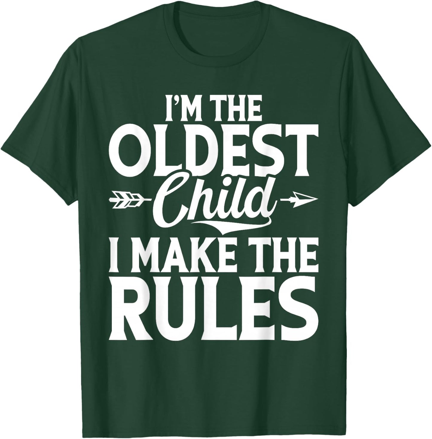 Im the oldest Child i make the Rules Oldest Child T-Shirt - T-Shirt | Forest