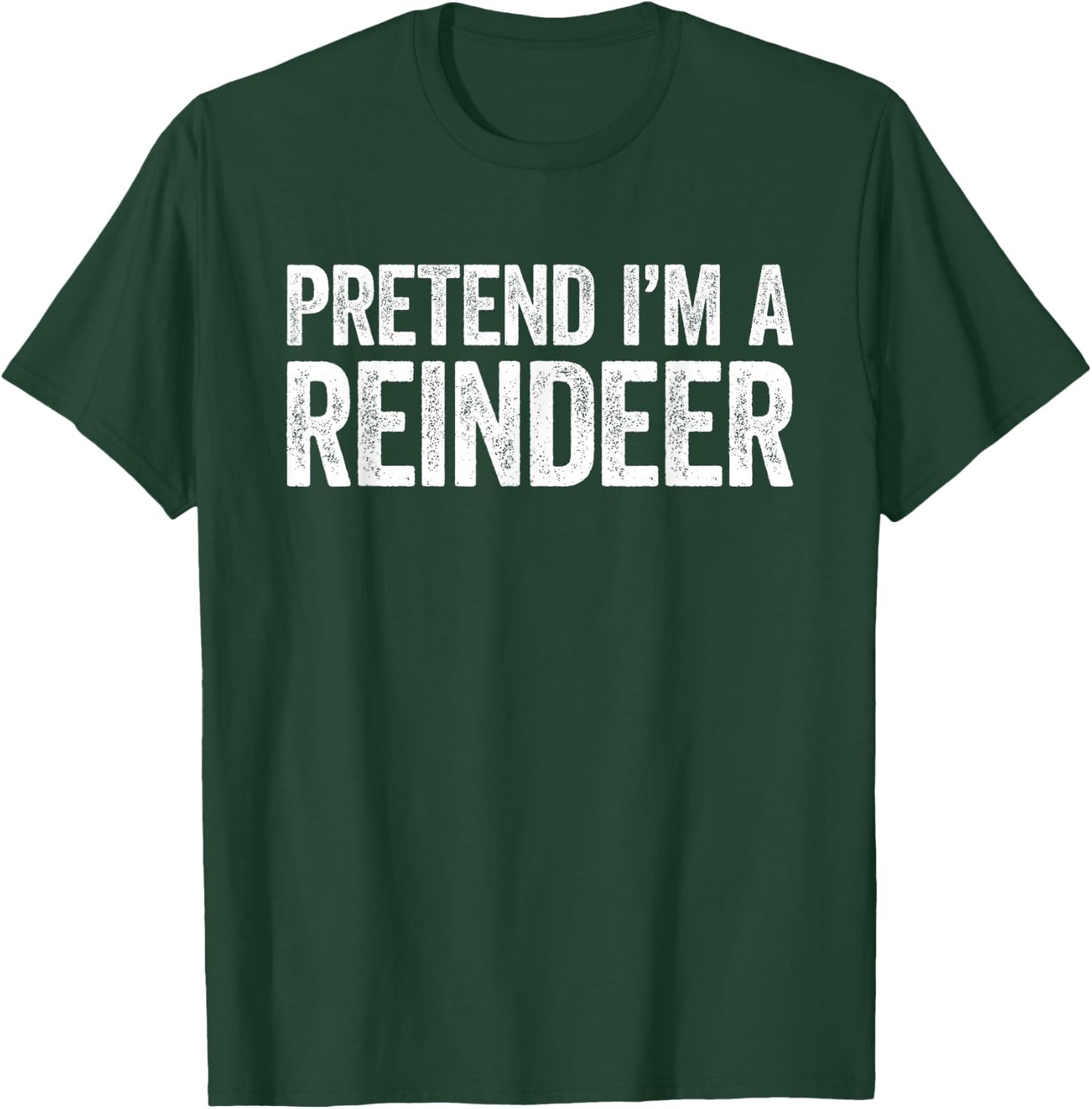 Pretend I'm A Reindeer Shirt Adult Kids Reindeer Costume T-Shirt - T-Shirt | Forest