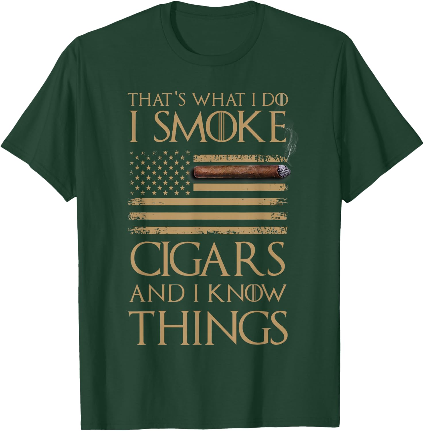 That's What I Do I Smoke Cigars and I Know Things Shirt T-Shirt - T-Shirt | Forest
