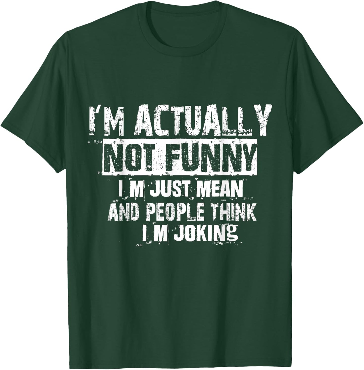 I'm Actually Not Funny I'm Just Mean And People Think Joking T-Shirt - T-Shirt | Forest