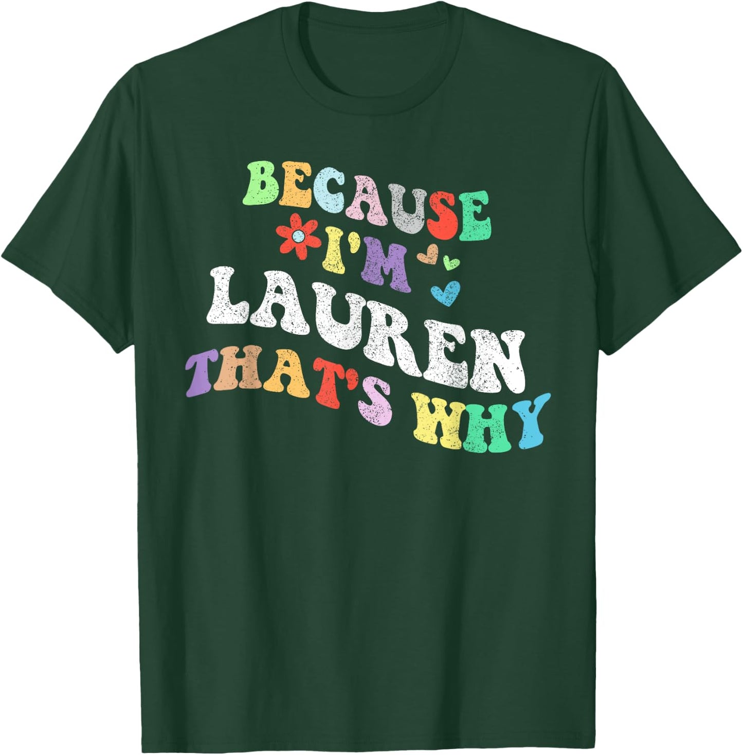 Retro Groovy Because Im Lauren Thats Why Funny Custom Name T-Shirt - T-Shirt | Forest