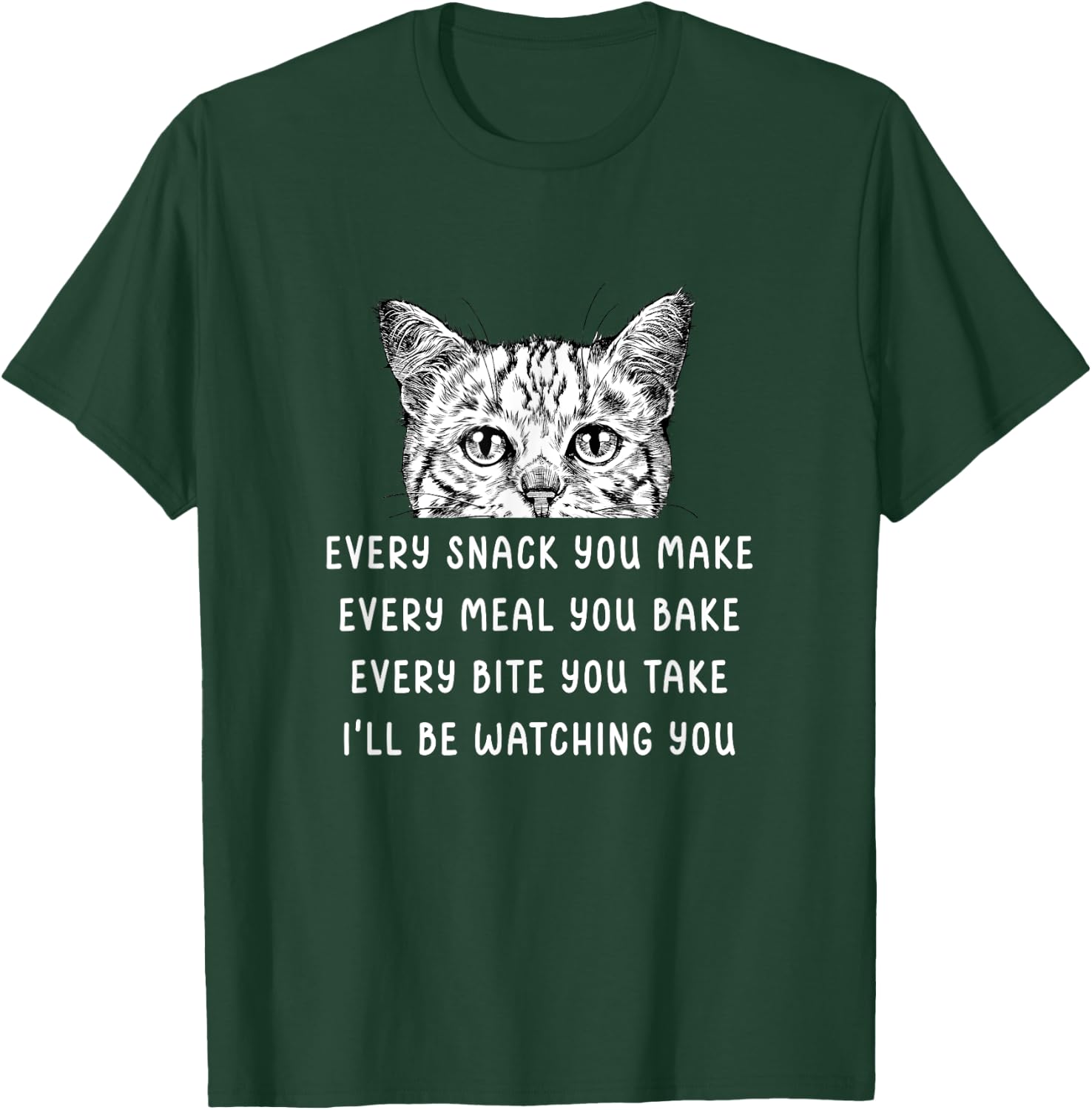 Every snack you make Every meal you bake Tabby Cat Women Girls Kids T-Shirt - T-Shirt | Forest