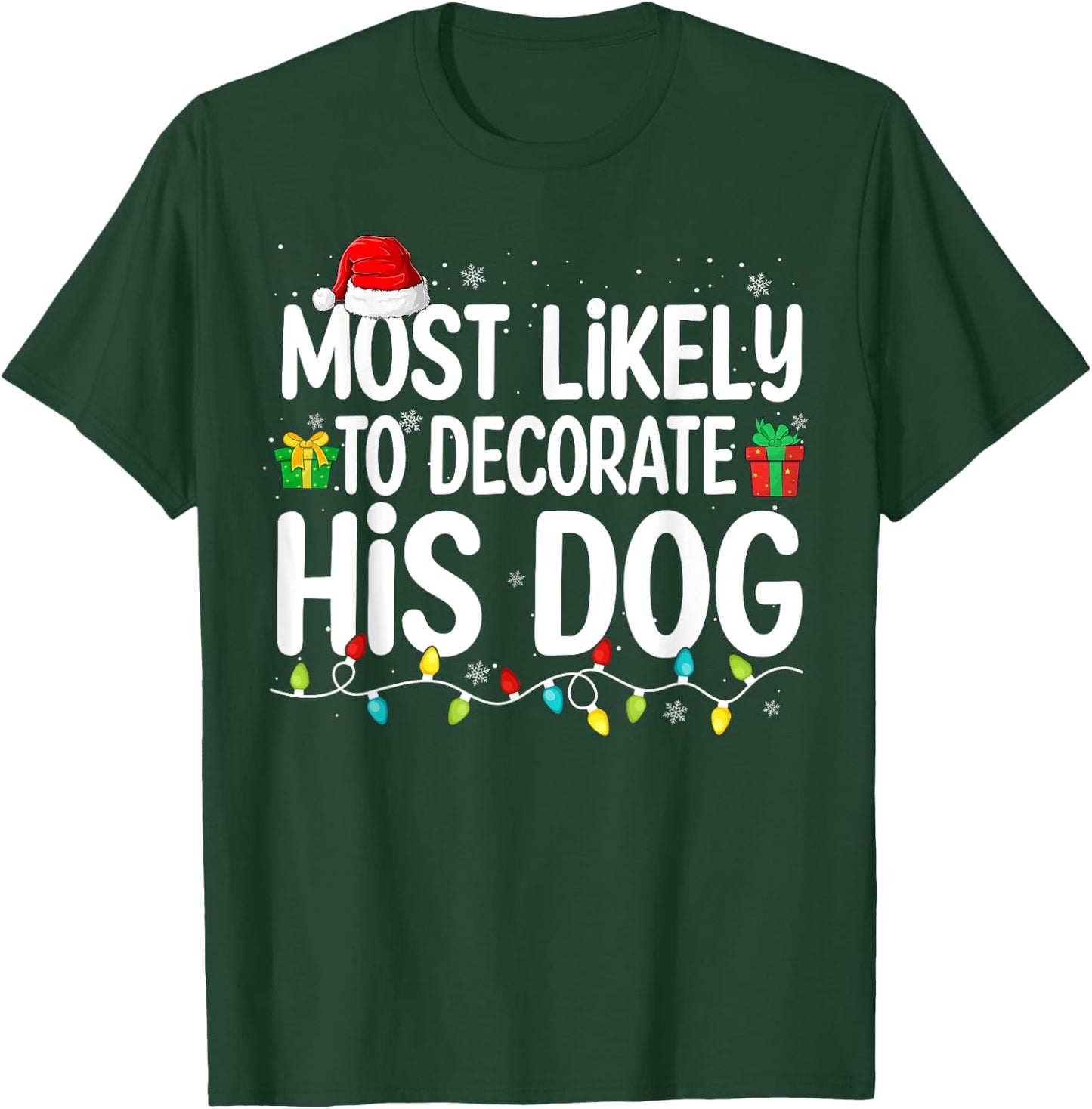 Most Likely To Decorate His Dog Lover Funny Christmas Men Women T-Shirt - T-Shirt | Forest