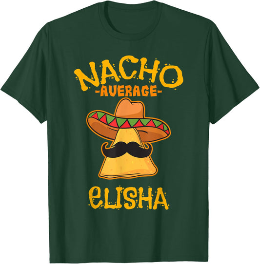 Nacho Average Elisha Personalized Name Funny Taco T-Shirt - T-Shirt | Forest