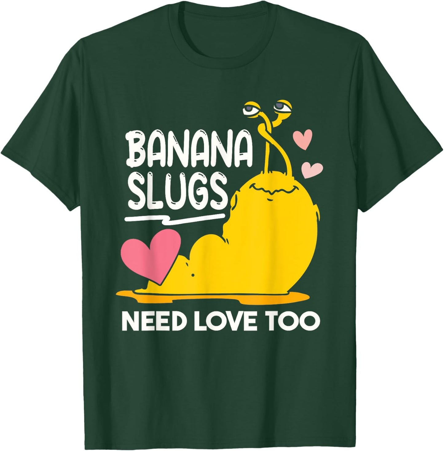 Banana Slugs Need Love Too Cute Banana Slug T-Shirt - T-Shirt | Forest