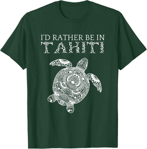 I'd Rather Be In Tahiti French Polynesia Tropical Vacation T-Shirt - T-Shirt | Forest