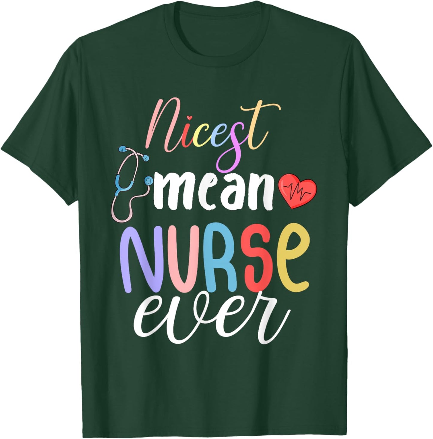 Nicest Mean Nurse Ever Funny Sarcasm Nurse Saying T-Shirt - T-Shirt | Forest