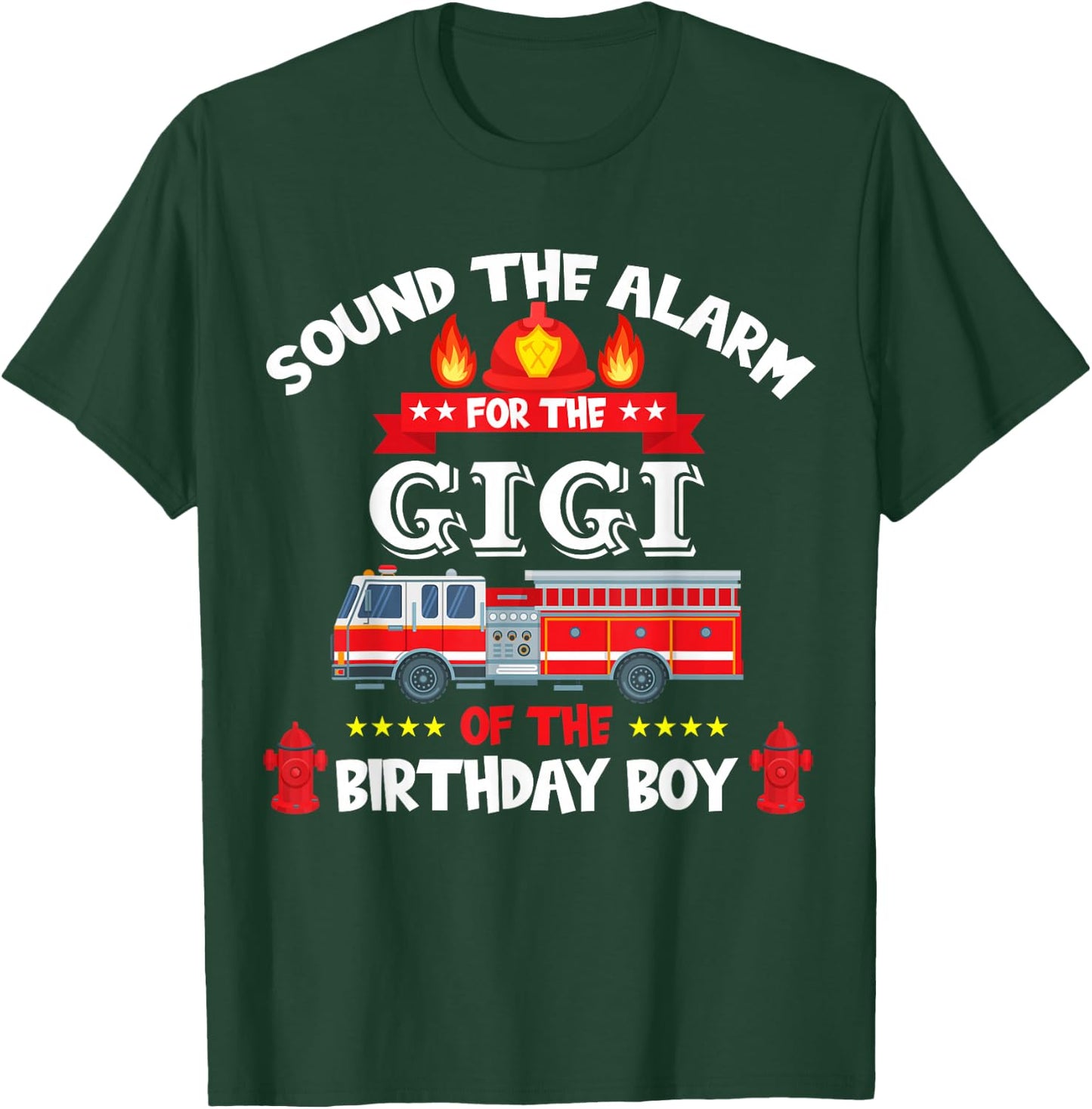 Sound The Alarm Gigi Birthday Boy Fire Truck Lover Fireman T-Shirt - T-Shirt | Forest