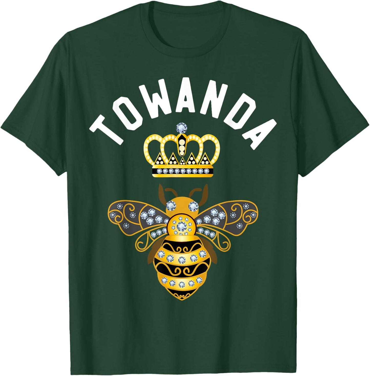 Towanda Name Towanda Birthday Gifts Queen Crown Bee Towanda T-Shirt - T-Shirt | Forest