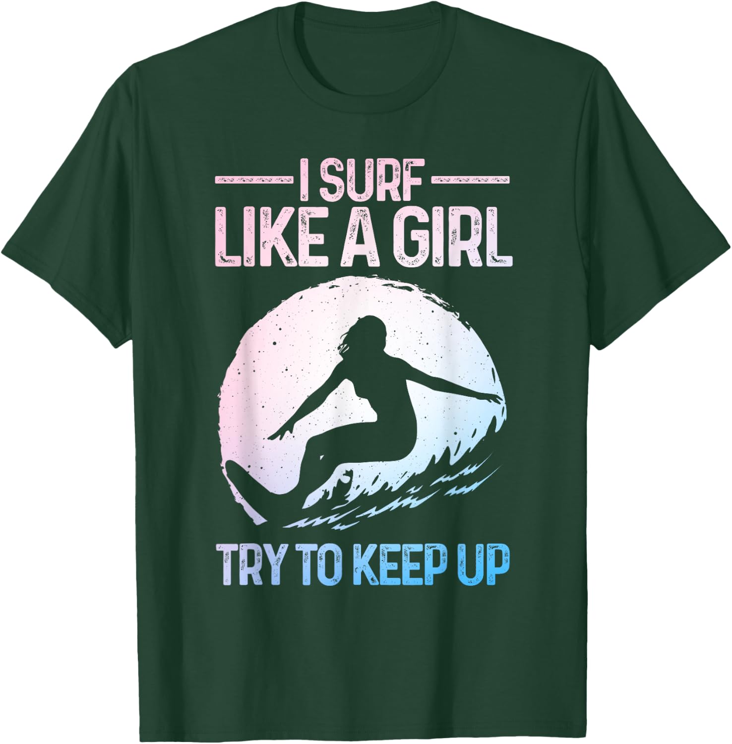 Funny Surf Like A Girl Surfer Design Retro Surfing T-Shirt - T-Shirt | Forest