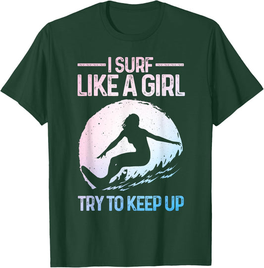 Funny Surf Like A Girl Surfer Design Retro Surfing T-Shirt - T-Shirt | Forest