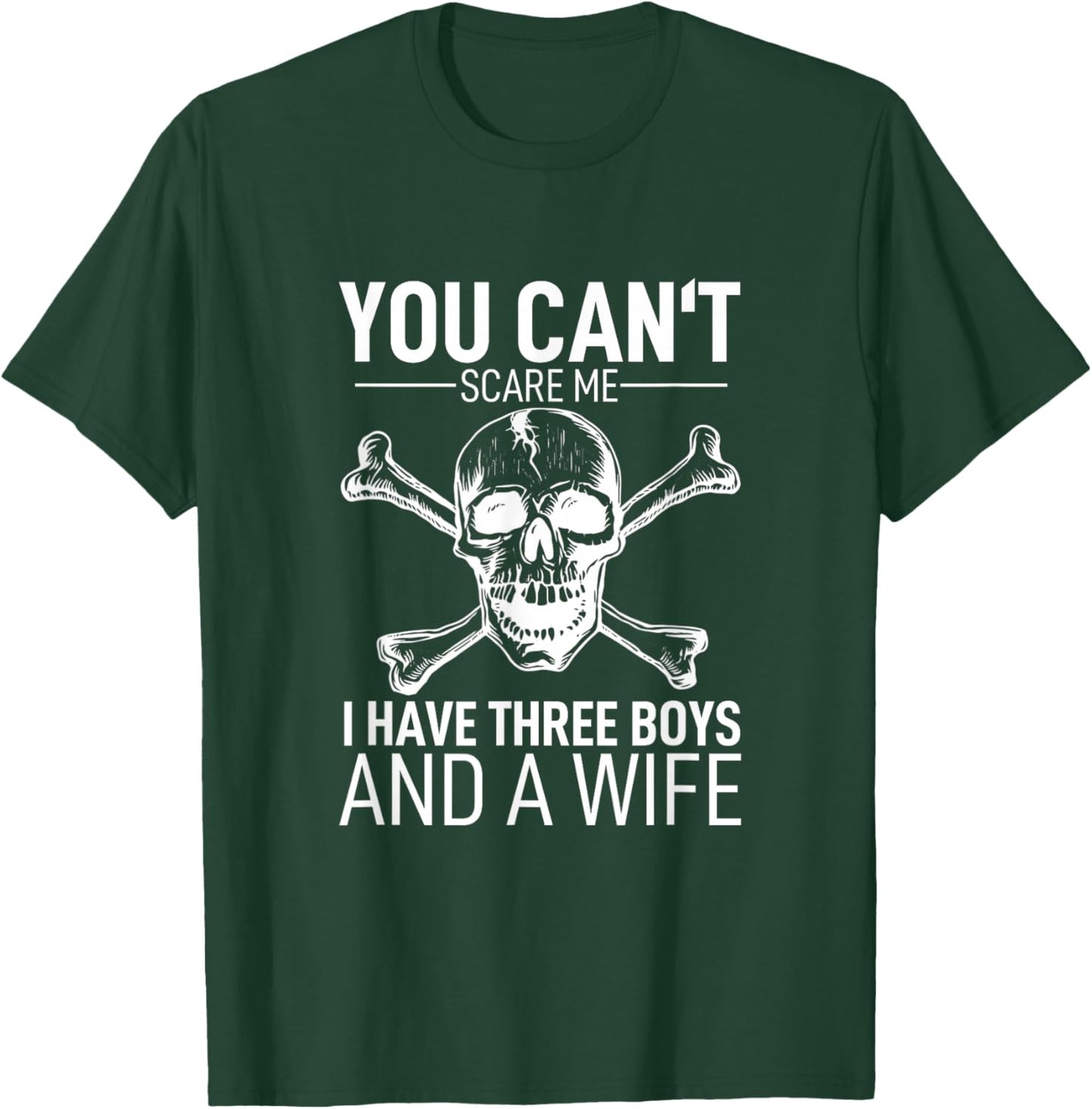 Father Day Shirt You Can´t Scare Me I Have 3 Boys And A Wife T-Shirt - T-Shirt | Forest