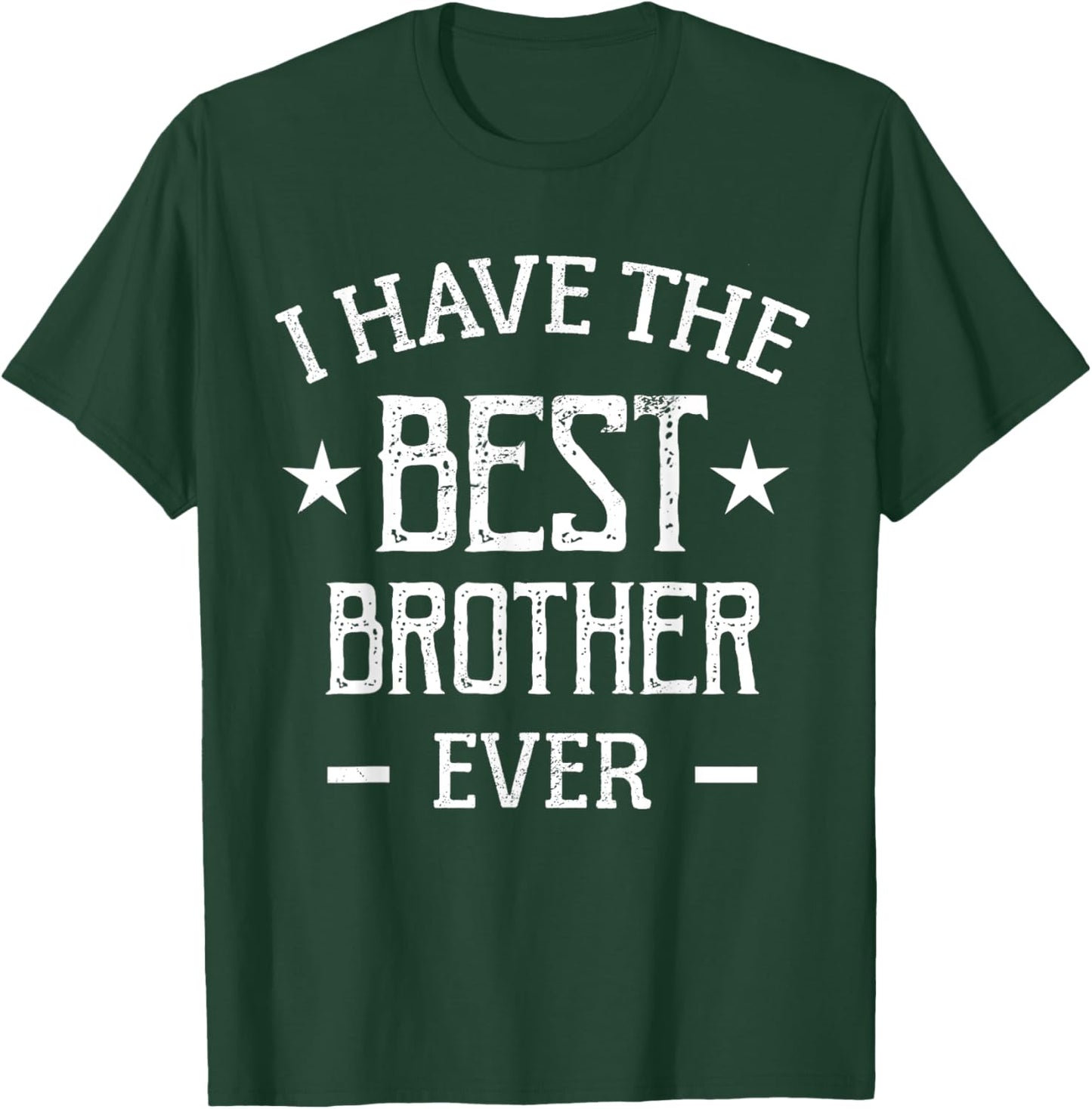 I Have The Best Brother Ever T-Shirt - T-Shirt | Forest