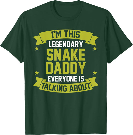 Im this legendary Snake Daddy T-Shirt - T-Shirt | Forest