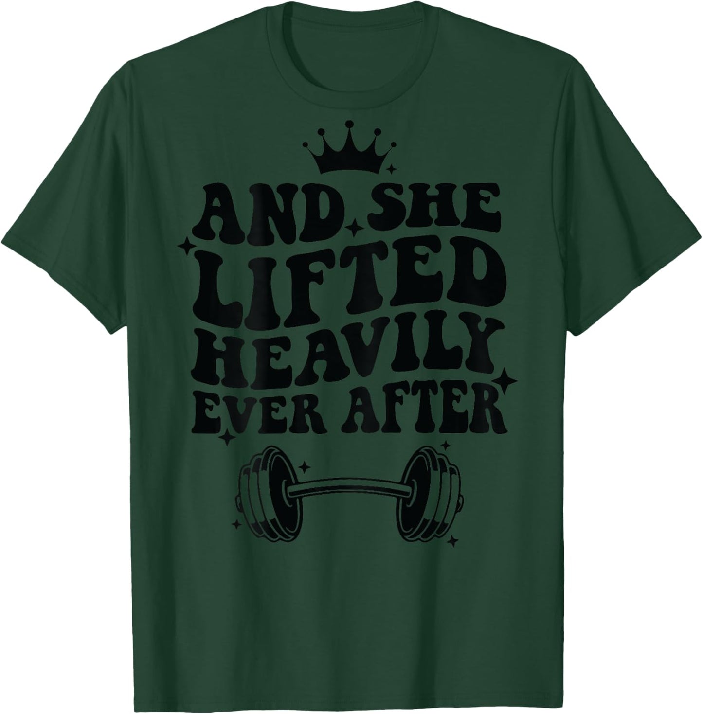 And She Lifted Heavily Ever After T-Shirt - T-Shirt | Forest