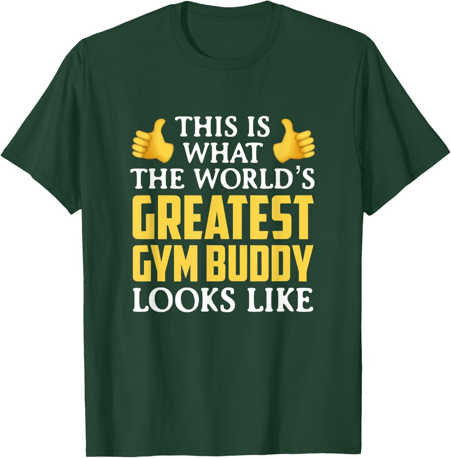 World's Greatest Gym Buddy Gift T-Shirt - T-Shirt | Forest