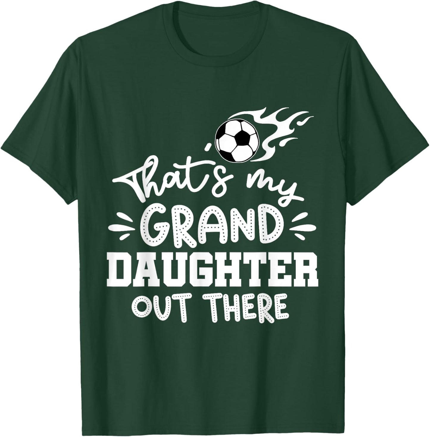 That's My Granddaughter Out There Soccer Grandparent T-Shirt - T-Shirt | Forest