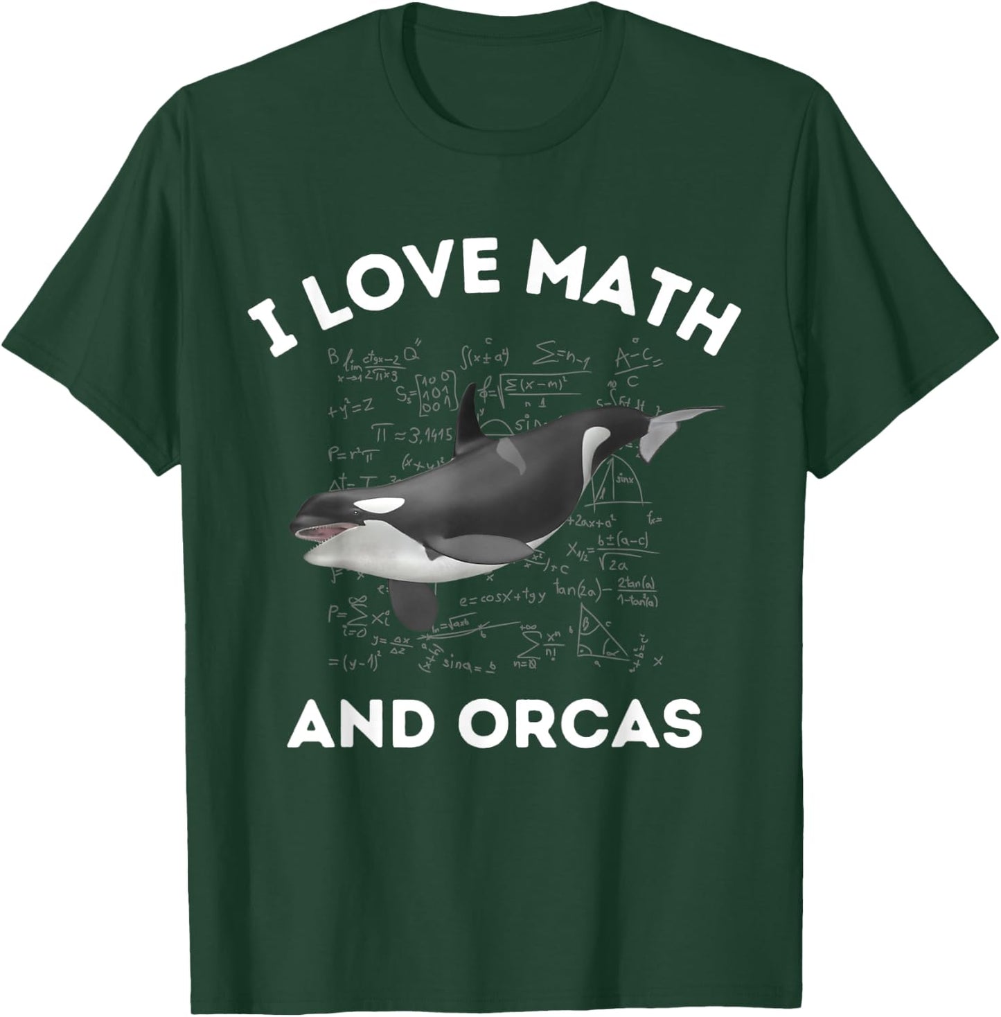 I Love Math and Orcas Killer Whale Lover Algebra Teacher Men Women Kids T-Shirt - T-Shirt | Forest
