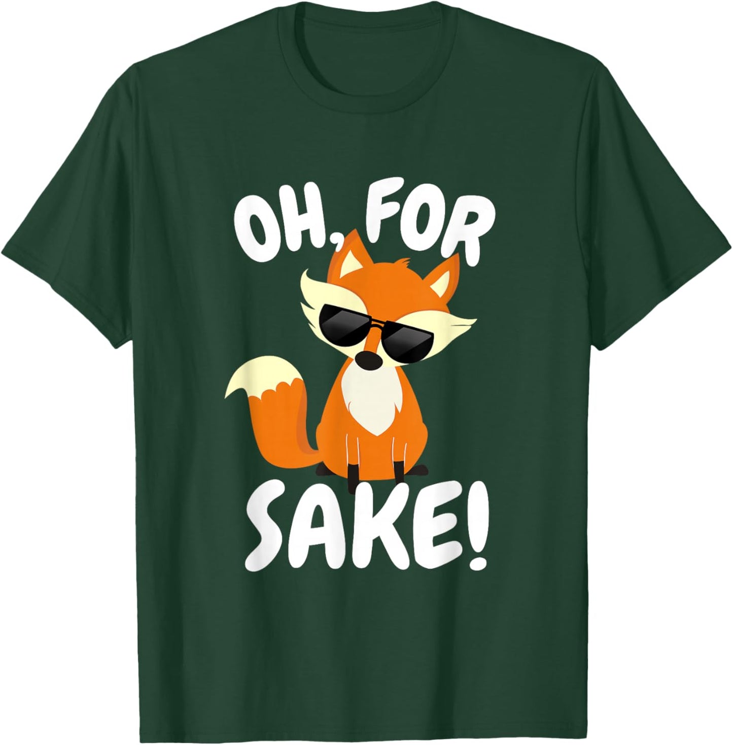 Oh for FOX Sake | Funny Cute Top for Boys, Girls, Adults T-Shirt - T-Shirt | Forest