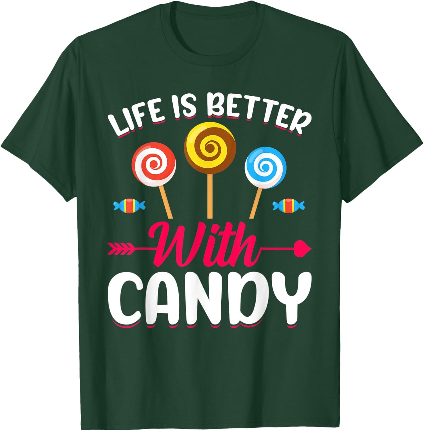 Life Is Better With Candy T-Shirt - T-Shirt | Forest