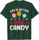 Life Is Better With Candy T-Shirt - T-Shirt | Forest