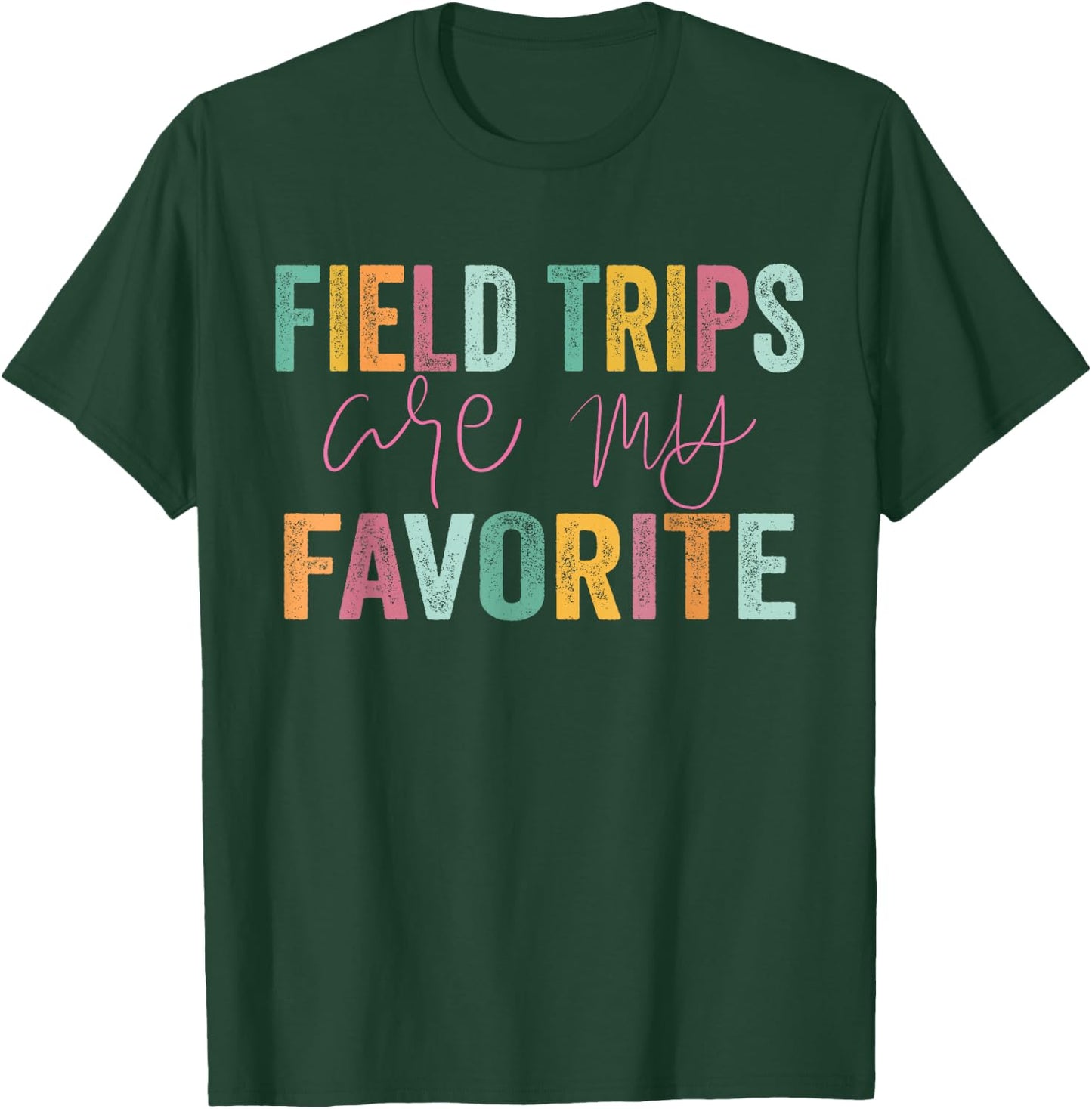 Field Trips Are My Favorite - School Field Trip T-Shirt - T-Shirt | Forest