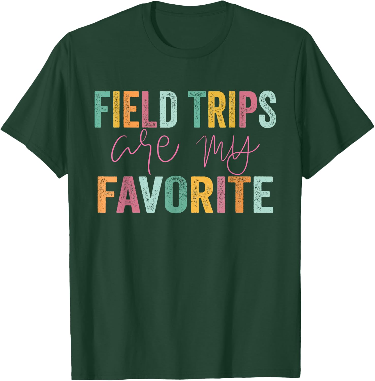 Field Trips Are My Favorite - School Field Trip T-Shirt - T-Shirt | Forest