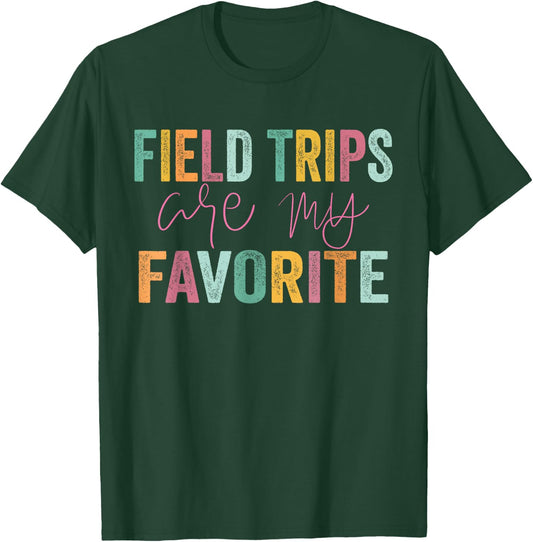 Field Trips Are My Favorite - School Field Trip T-Shirt - T-Shirt | Forest